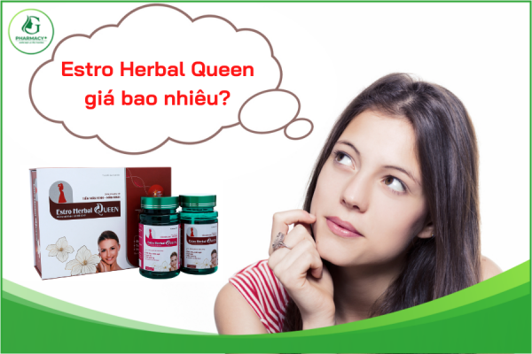 [Giải đáp] Viên uống Estro Herbal Queen giá bao nhiêu, Có đắt không?