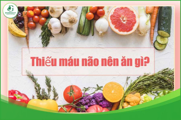 Giải đáp thắc mắc: Thiếu máu não nên ăn gì?